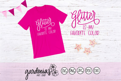 Glitter is my Favorite Color SVG Gardenias Art Shop 
