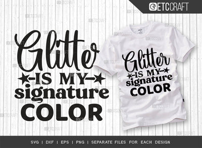 Glitter Is My Signature Color SVG Cut File, Glitter Svg, Motivational Svg, Encouraging Svg, Inspirational Quote, Typography Design, SVG ETC Craft 