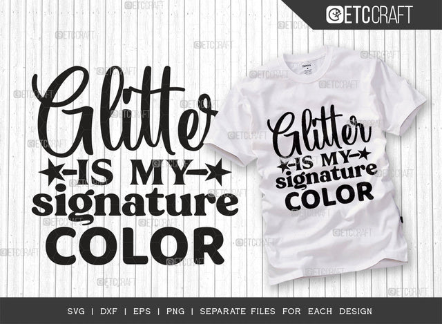 Glitter Is My Signature Color SVG Cut File, Glitter Svg, Motivational Svg, Encouraging Svg, Inspirational Quote, Typography Design, SVG ETC Craft 