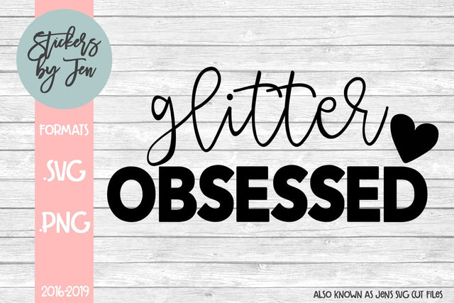 Glitter Obsessed SVG SVG Jens SVG Cut Files 