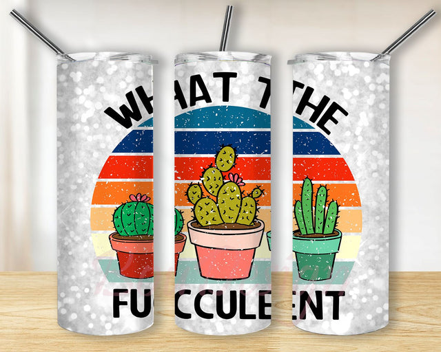 Glitter What the Fucculent Cactus Succulent 20oz Skinny Tumbler Sublimation Designs for Straight, Tapered Tumbler Design, PNG Digital Download Sublimation BouDesign 