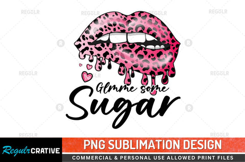 Glmme some sugar Sublimation PNG Sublimation Regulrcrative 
