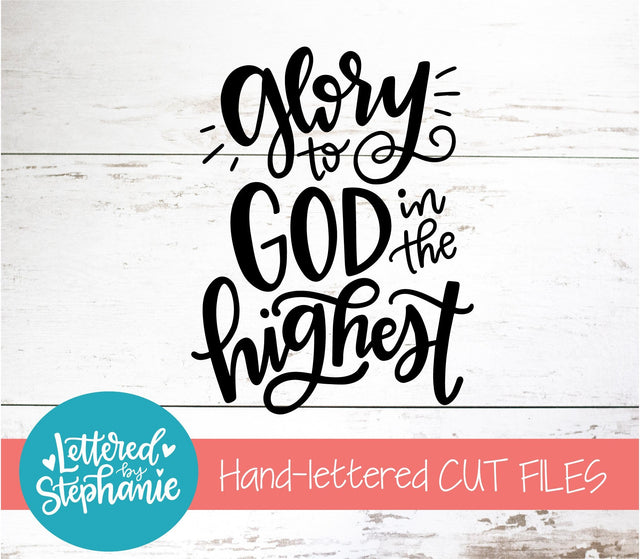 Glory To God In The Highest SVG, Holiday SVG SVG Lettered by Stephanie 