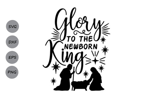 Glory To The Newborn King| Christian Christmas SVG Cutting Files. SVG CosmosFineArt 