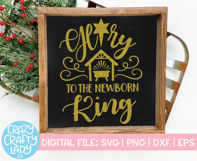 Glory to the Newborn King | Christmas SVG Cut File SVG Crazy Crafty Lady Co. 