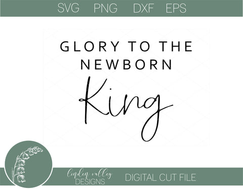 Glory To The Newborn King Christmas SVG SVG Linden Valley Designs 