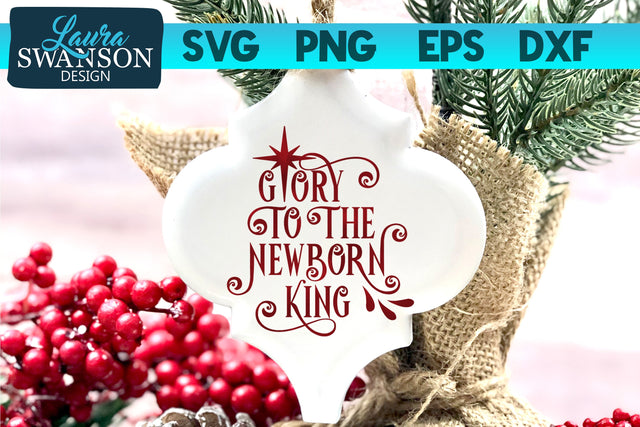 Glory to the Newborn King SVG Cut File SVG Laura Swanson Design 