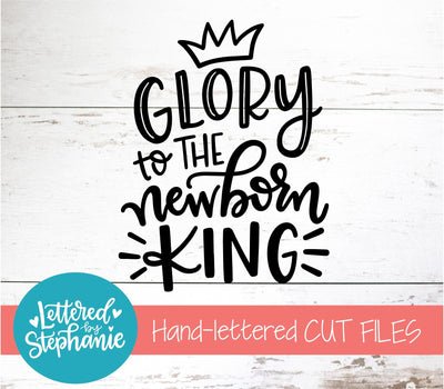 Glory To The Newborn King SVG, Holiday SVG SVG Lettered by Stephanie 