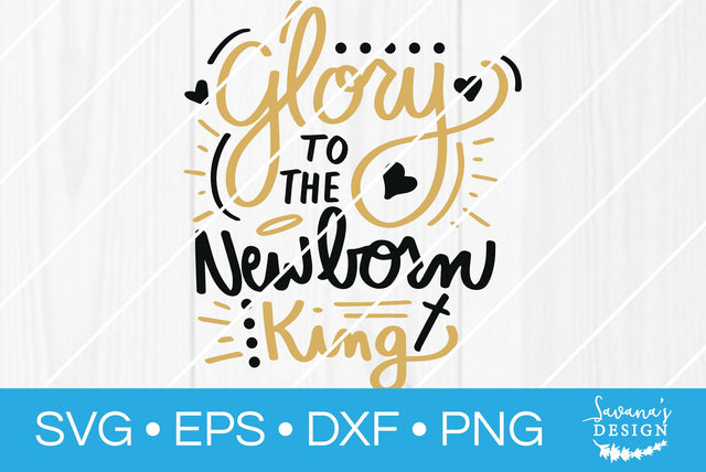 Glory to the Newborn King SVG SavanasDesign 