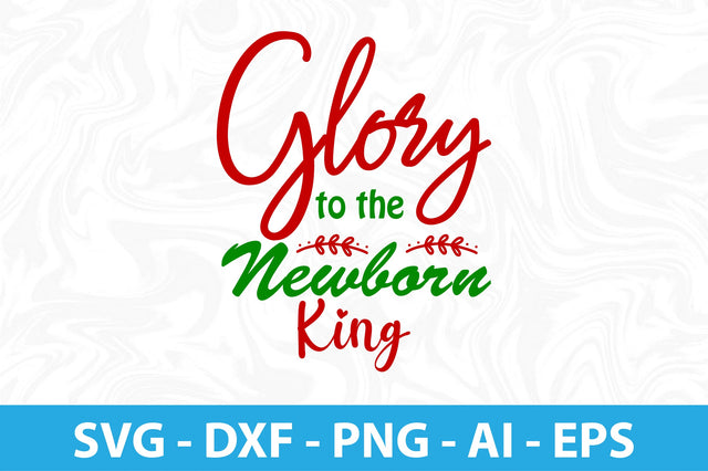 Glory to the Newborn King svg SVG orpitasn 