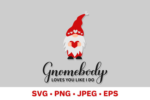Gnomebody loves you like I do. Valentines Day Gnome SVG LaBelezoka 