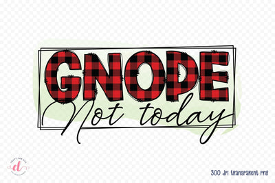 Gnope Not Today PNG, Christmas Gnome Sublimation Sublimation CraftLabSVG 