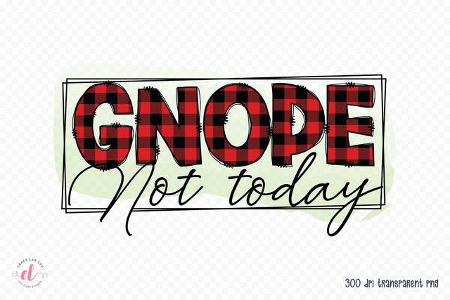 Gnope Not Today PNG, Christmas Gnome Sublimation Sublimation CraftLabSVG 