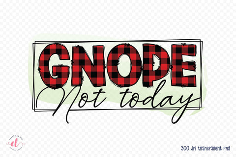 Gnope Not Today PNG, Christmas Gnome Sublimation Sublimation CraftLabSVG 