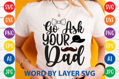 Go Ask Your Dad, Father day SVG, Dad SVG Cut File SVG Rafiqul20606 