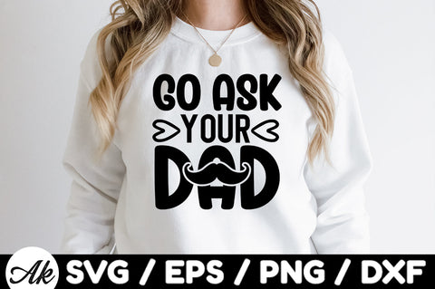 Go ask your dad svg SVG akazaddesign 