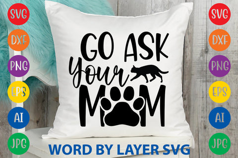 Go Ask Your Mom, Cat SVG Cut File SVG Rafiqul20606 