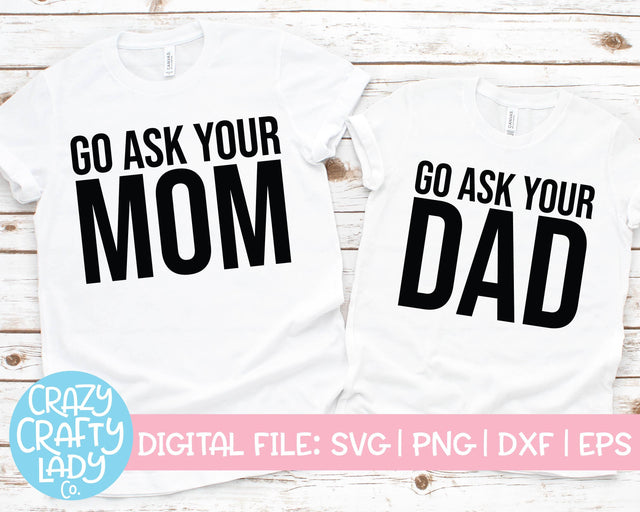 Go Ask Your Mom & Dad | Funny SVG Cut File Bundle SVG Crazy Crafty Lady Co. 