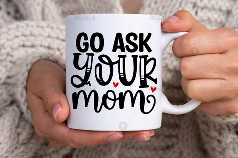 Go ask your mom SVG SVG Regulrcrative 