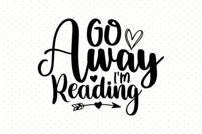 Go Away I'm Reading svg SVG orpitasn 