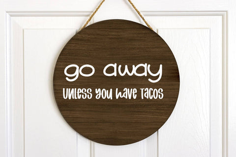 Go Away Unless You Have Tacos | Digital Cut File SVG August Sun Fire 