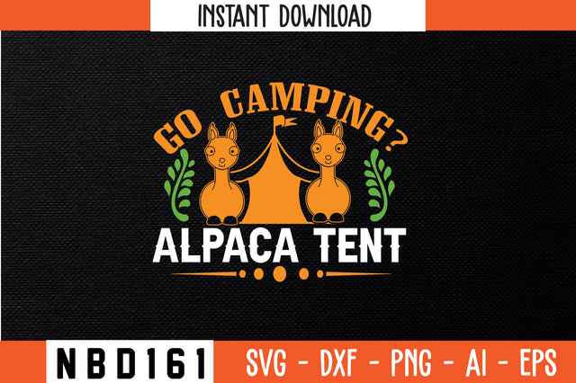 GO CAMPING ALPACA TENT T-Shirt Design SVG Nbd161 