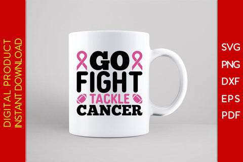 Go Fight Tackle Cancer Breast Cancer Awareness SVG PNG PDF Cut File SVG Creativedesigntee 