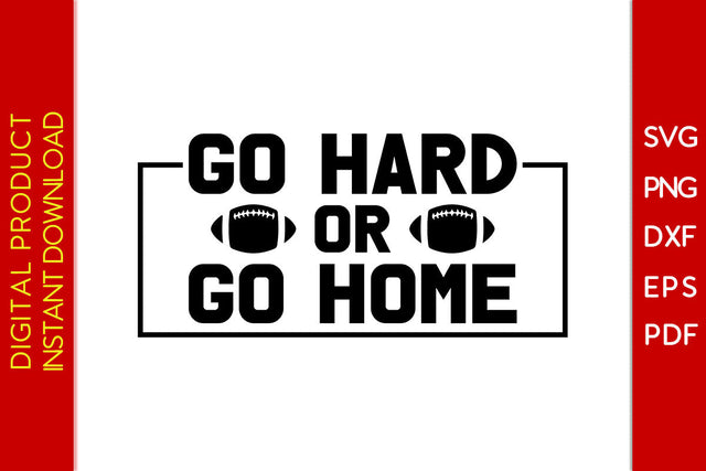 Go Hard Or Go Home American Football SVG PNG PDF Cut File SVG Creativedesigntee 