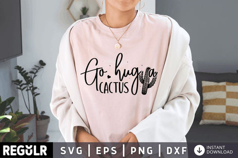 Go hug a cactus SVG SVG Regulrcrative 