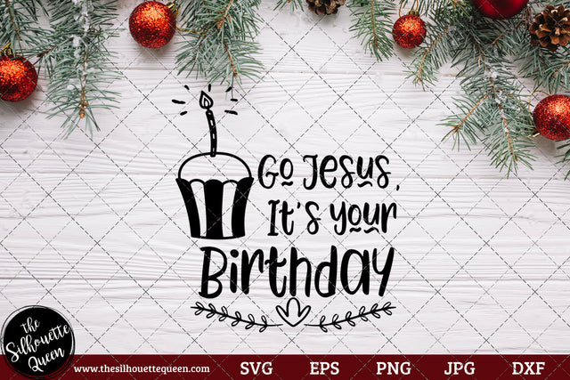Go Jesus It's Your Birthday Saying SVG | Christmas SVG | Holiday SVG | Holiday Saying Jpg Eps Dxf Png Cut File for Cricut Clipart Silhouette SVG Loveleen Kaur 