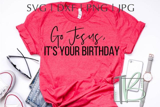 Go Jesus, It's Your Birthday SVG, Christmas SVG SVG TB Designs 