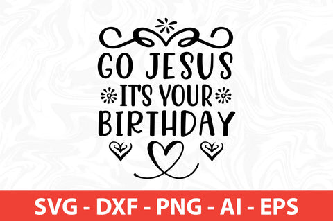 Go Jesus It's Your Birthday svg SVG nirmal108roy 