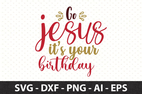 go jesus its your birthday svg SVG orpitasn 