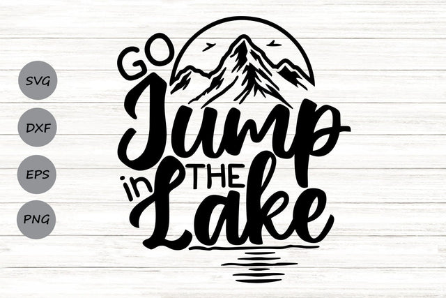 Go Jump in the Lake| Lake Life SVG Cutting Files. SVG CosmosFineArt 