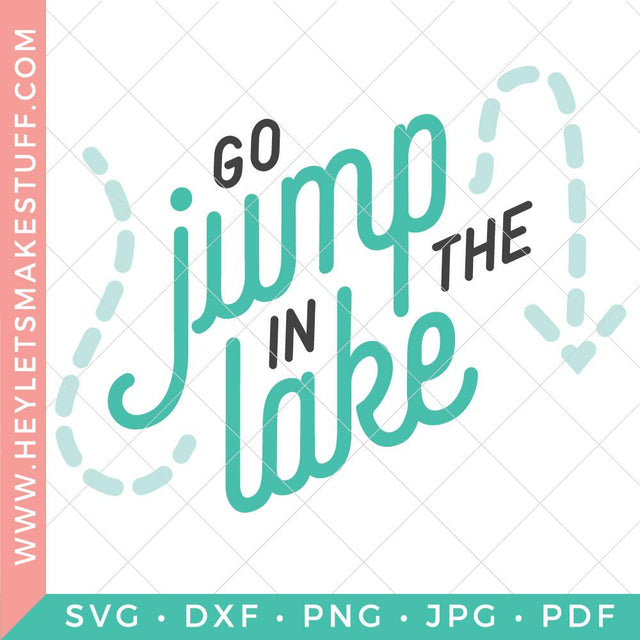 Go Jump in the Lake SVG Hey Let's Make Stuff 