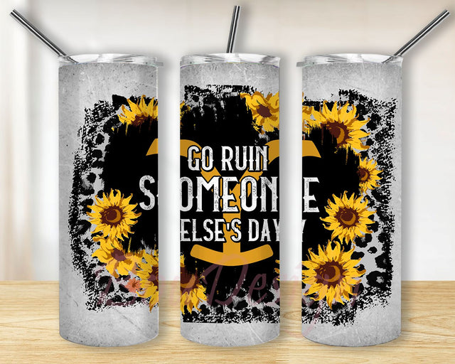 Go ruin someone else’s day 20oz Skinny Tumbler Sublimation Designs for Straight, Tapered Tumbler Design, PNG Digital Download Sublimation BouDesign 