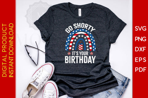 Go Shorty It's Your Birthday 4th Of July SVG PNG PDF Cut File SVG Creativedesigntee 