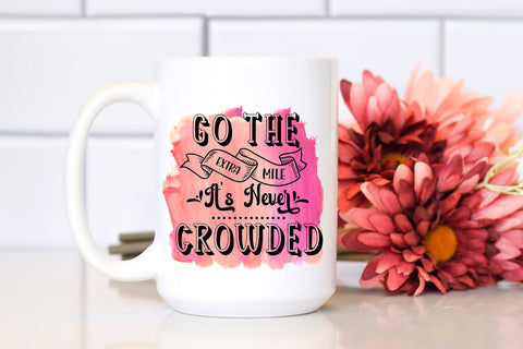 Go The Extra Mile I Motivational Quotes Sublimation PNG Sublimation Happy Printables Club 