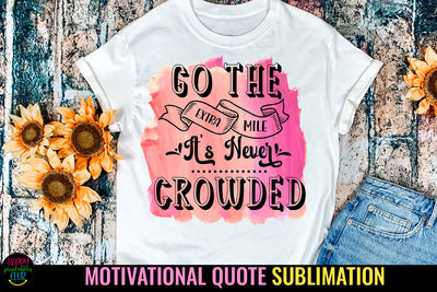 Go The Extra Mile I Motivational Quotes Sublimation PNG Sublimation Happy Printables Club 