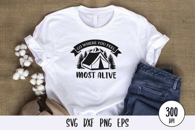 Go Where You Feel Most Alive, Camping and Adventure SVG SVG futivesvg 