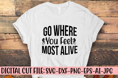 Go Where You Feel Most Alive SVG SVG Syaman 