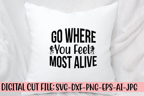 Go Where You Feel Most Alive SVG SVG Syaman 