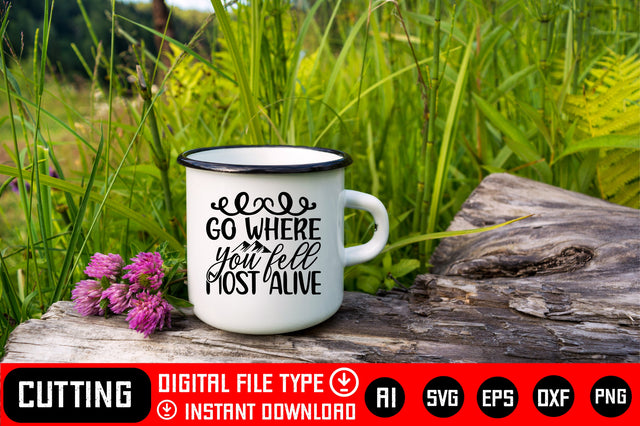 Go Where You Fell Most Alive SVG CraftlabSvg29 