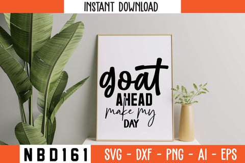 goat ahead make my day Svg Design SVG Nbd161 