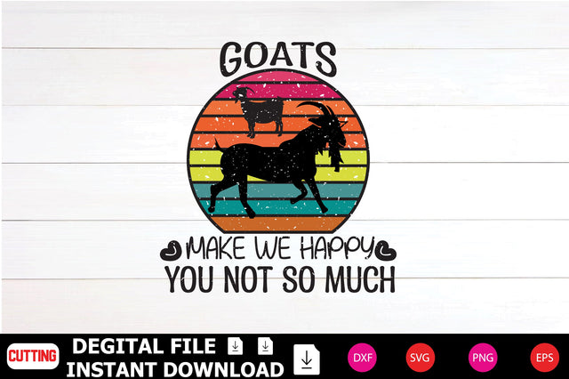 Goats Make We Happy You Not So Much SVG Shahin alam 
