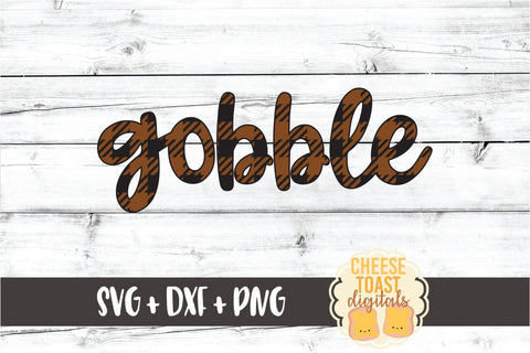 Gobble - Buffalo Plaid Thanksgiving SVG PNG DXF Cut Files SVG Cheese Toast Digitals 