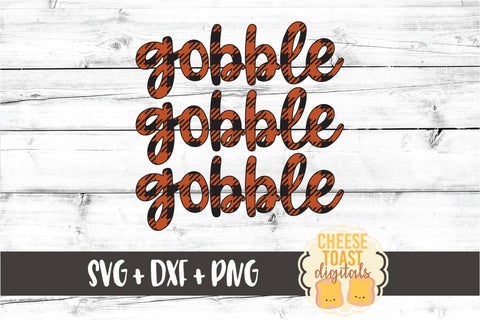 Gobble Gobble Gobble - Buffalo Plaid Thanksgiving SVG PNG DXF Cut Files SVG Cheese Toast Digitals 