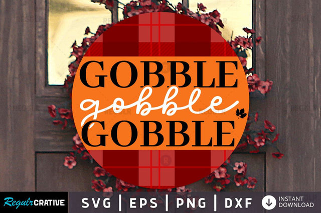 Gobble gobble gobble SVG SVG Regulrcrative 