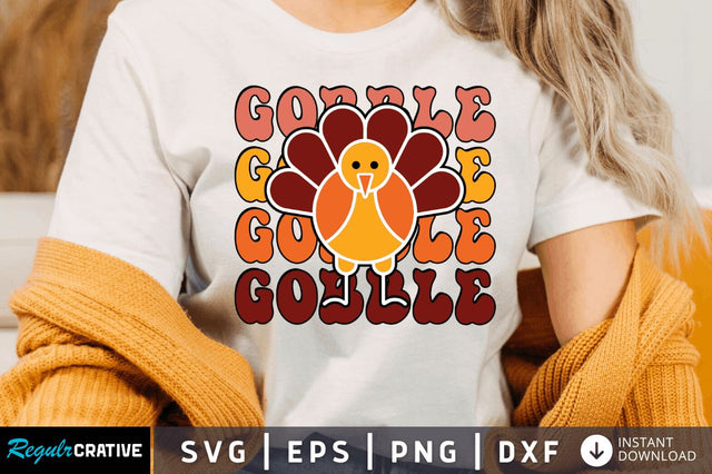 Gobble Gobble Gobble SVG SVG Regulrcrative 