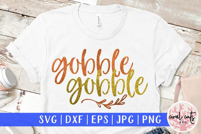 Gobble Gobble – Thanksgiving SVG EPS DXF PNG Cutting Files SVG CoralCutsSVG 